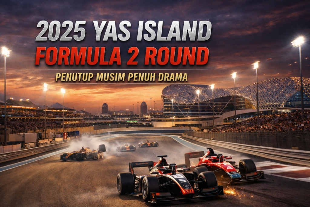 2025 Yas Island Formula 2 Round: Persaingan Penuh Drama